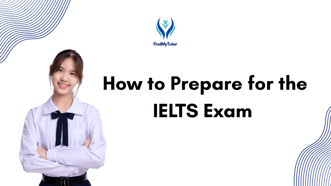 How to Prepare for the IELTS Exam - A Complete Guide